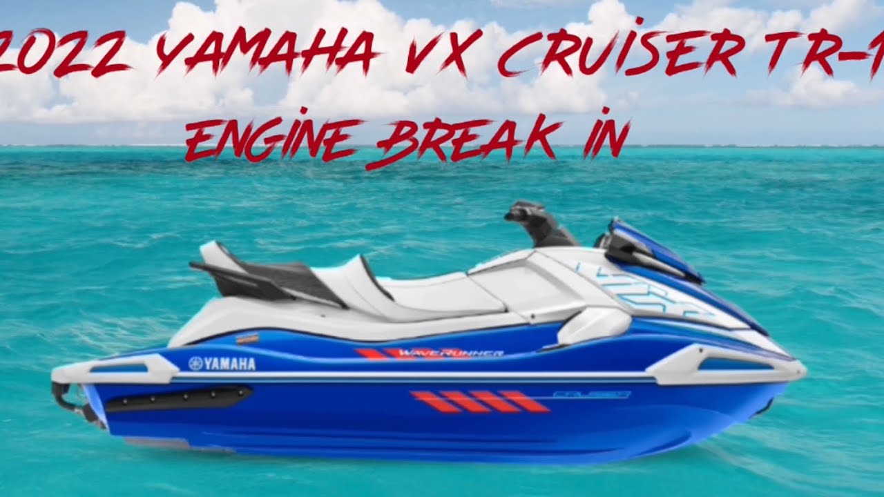 2022 Yamaha VX Cruiser TR-1 engine break in and KABOOM avoidance!!