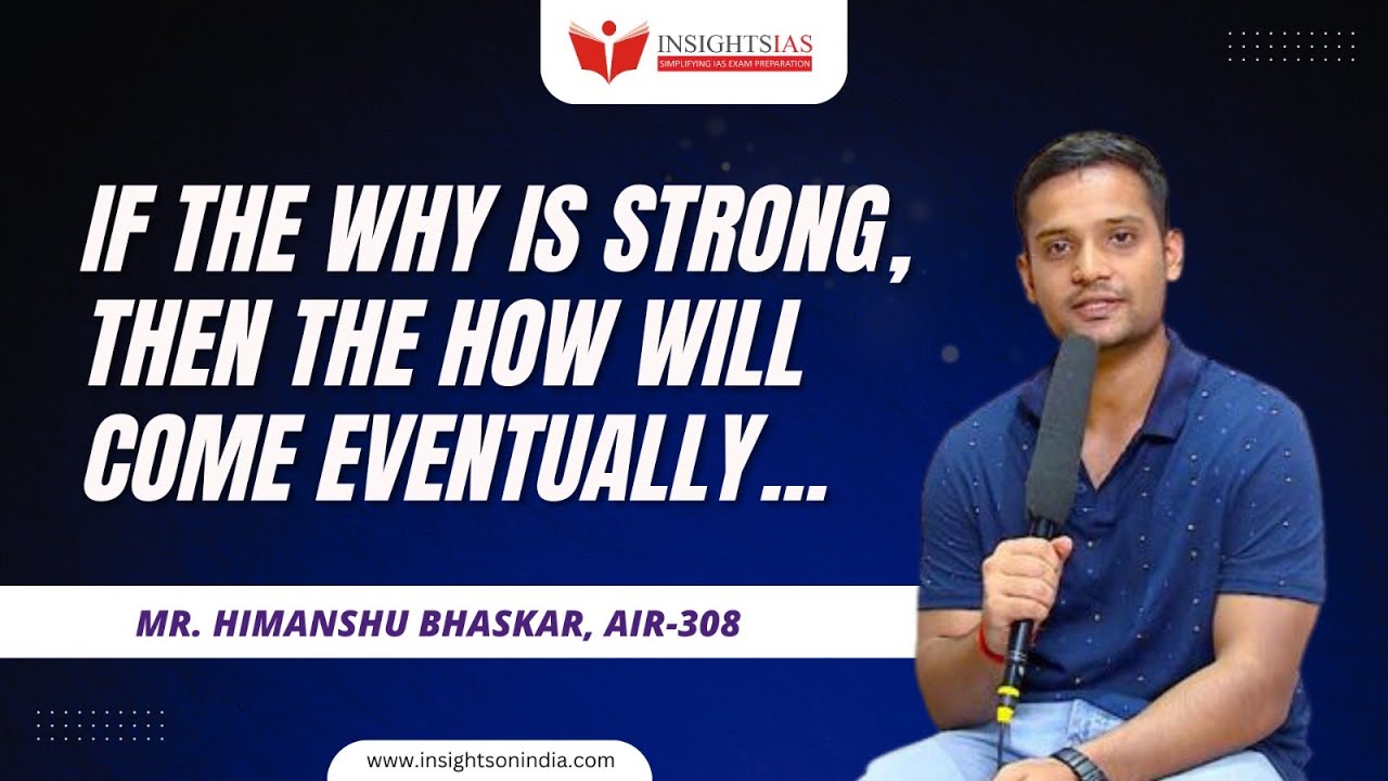 If the WHY is Strong, then the HOW will come eventually |Mr. Himanshu Bhaskar, AIR- 308 in UPSC 2022