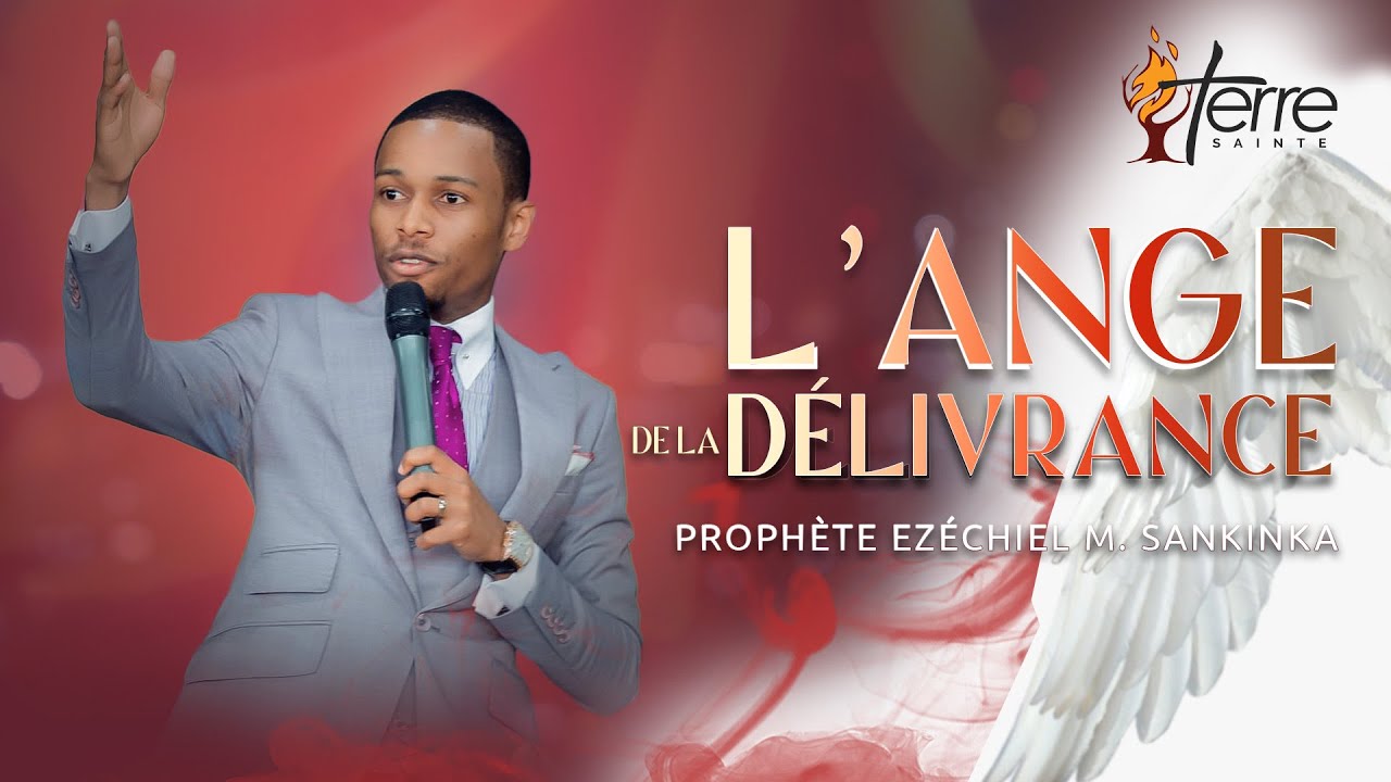 L'ANGE DE LA DELIVRANCE - Prophète EZÉCHIEL MICHAEL SANKINKA