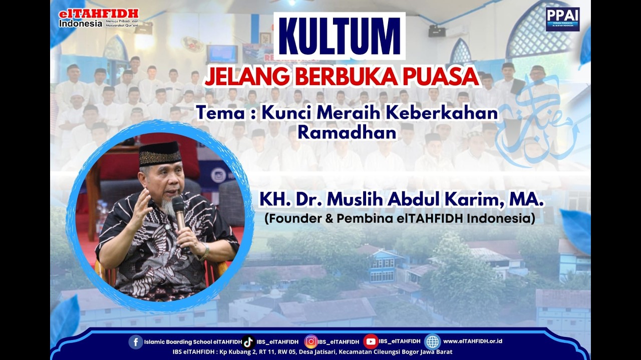 Kultum Menjelang Berbuka: KH. Dr. Muslih Abdul Karim, MA. (Kunci Meraih Keberkahan Ramadhan)