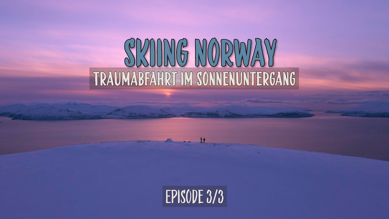 Skiing Norway - Traumabfahrt im Sonnenuntergang: 7 Tage Skitouren in Lyngen [Episde 3/3]