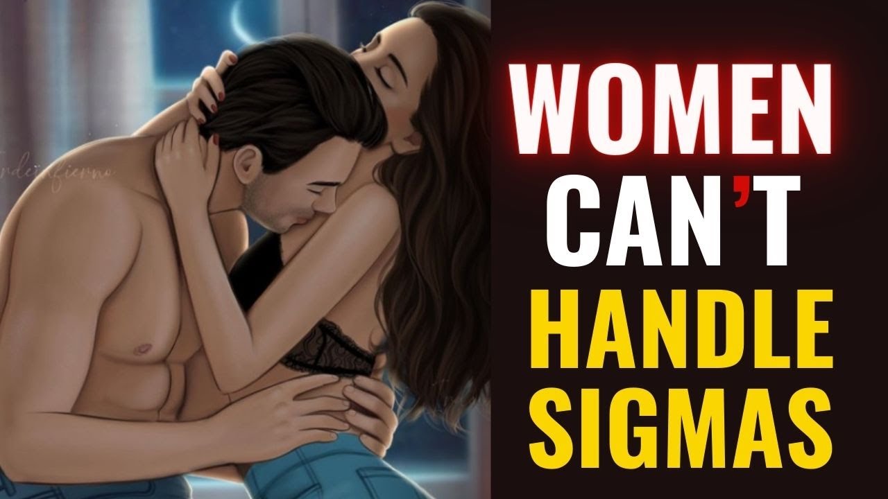 8 Reasons Why Women CAN'T Handle a True Sigma Male