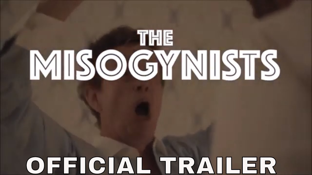 The MISOGYNISTS (2020) Official Trailer | Dylan Baker, Trieste Kelly Dunn | Comedy Movie