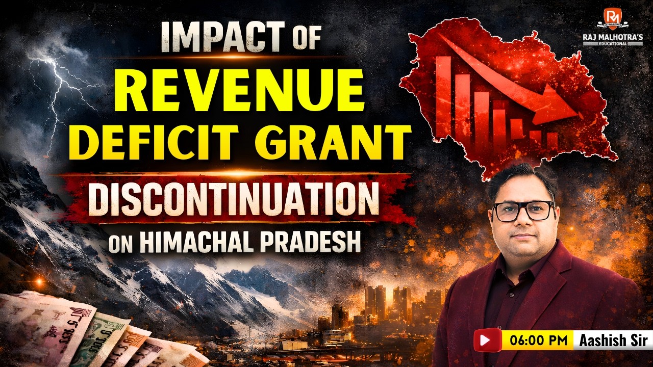 Revenue Deficit Grant Discontinued: Huge Impact on Himachal Pradesh | Aashish Sir