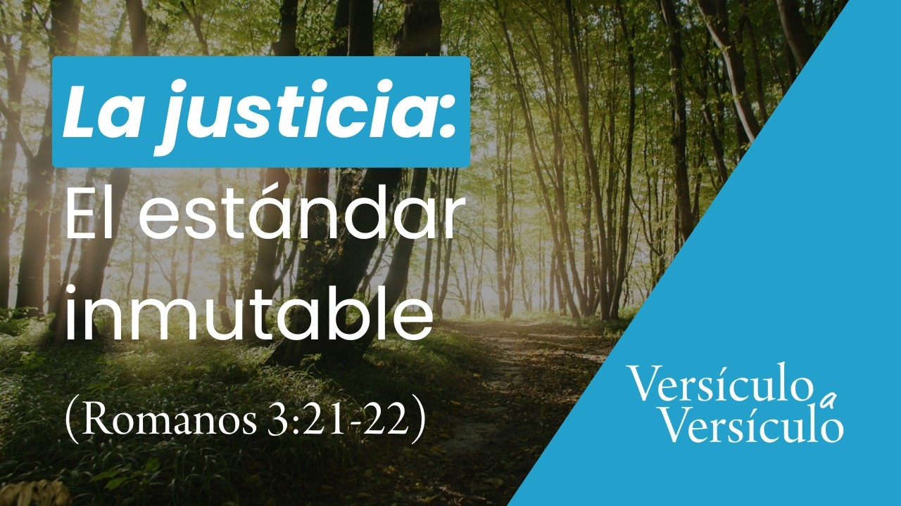 La justicia de Dios (Romanos 3:21-22) | Versículo a Versículo