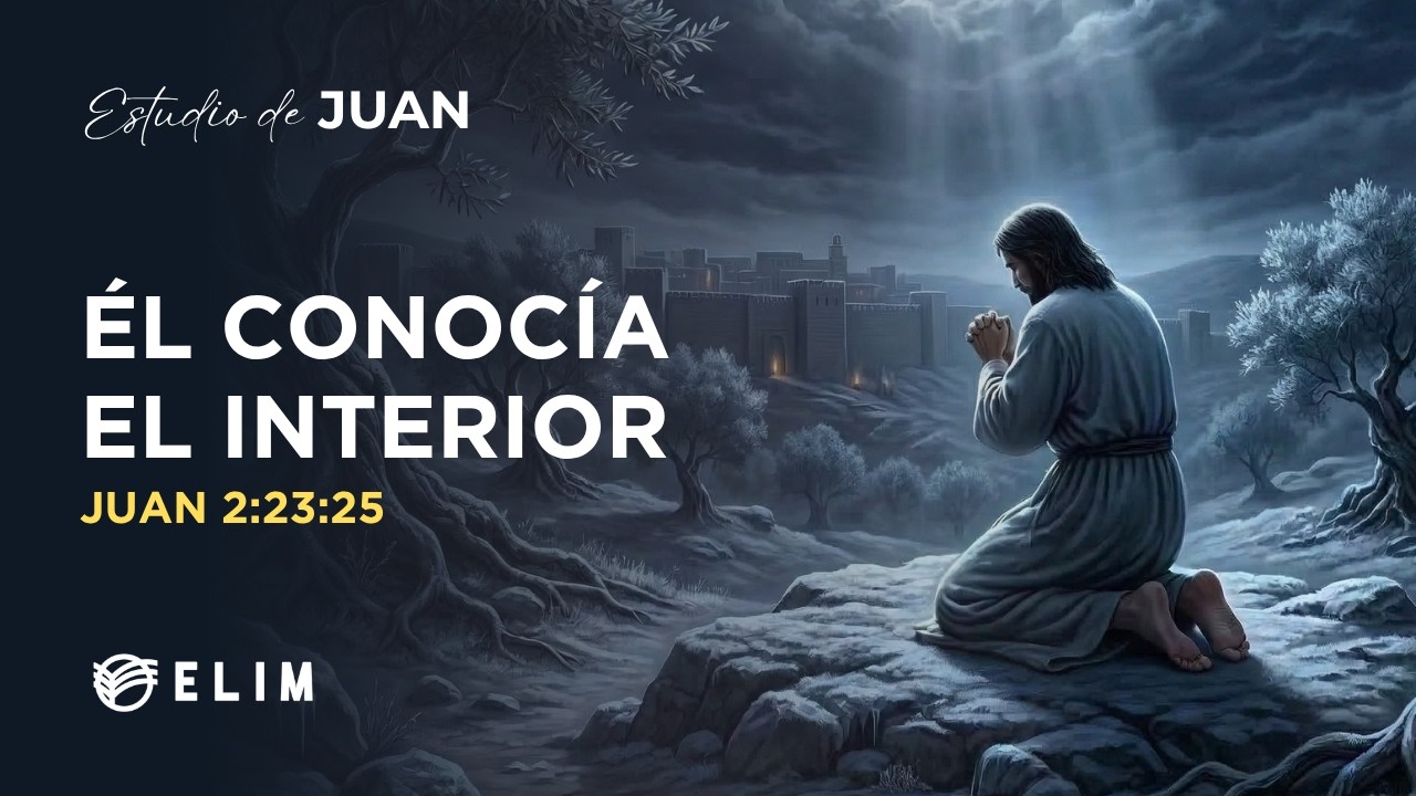 Él conocía el interior | Juan 2:23-25 | Estudio Bíblico