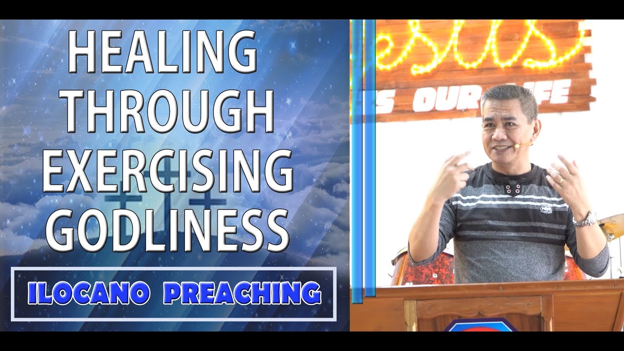 (ILOCANO PREACHING) HEALING THROUGH EXERCISING GODLINESS