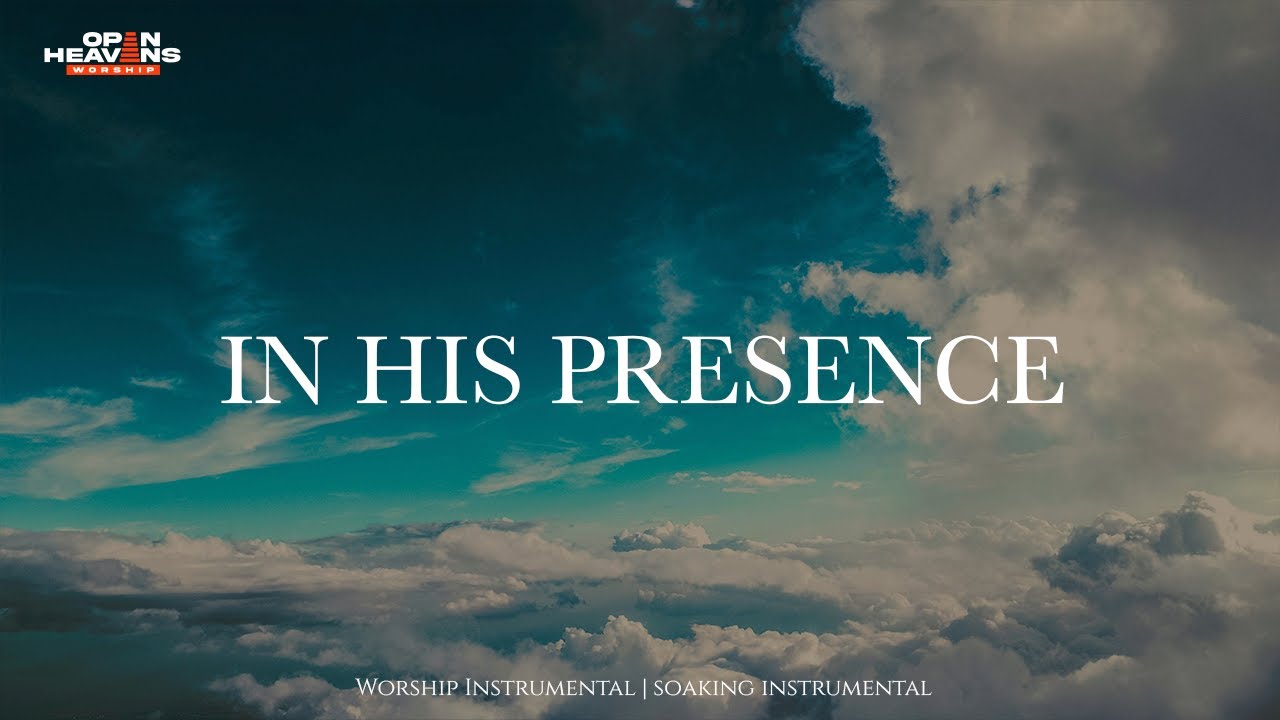 IN HIS PRESENCE | Meditation | Soaking worship instrumental | Prayer and Devotional