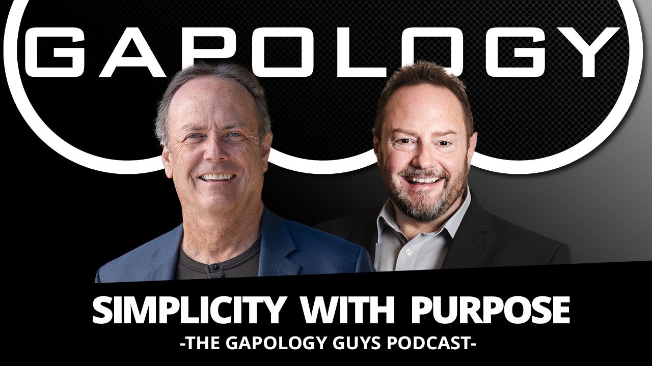 Gapology Guys Podcast: Simplicity with Purpose