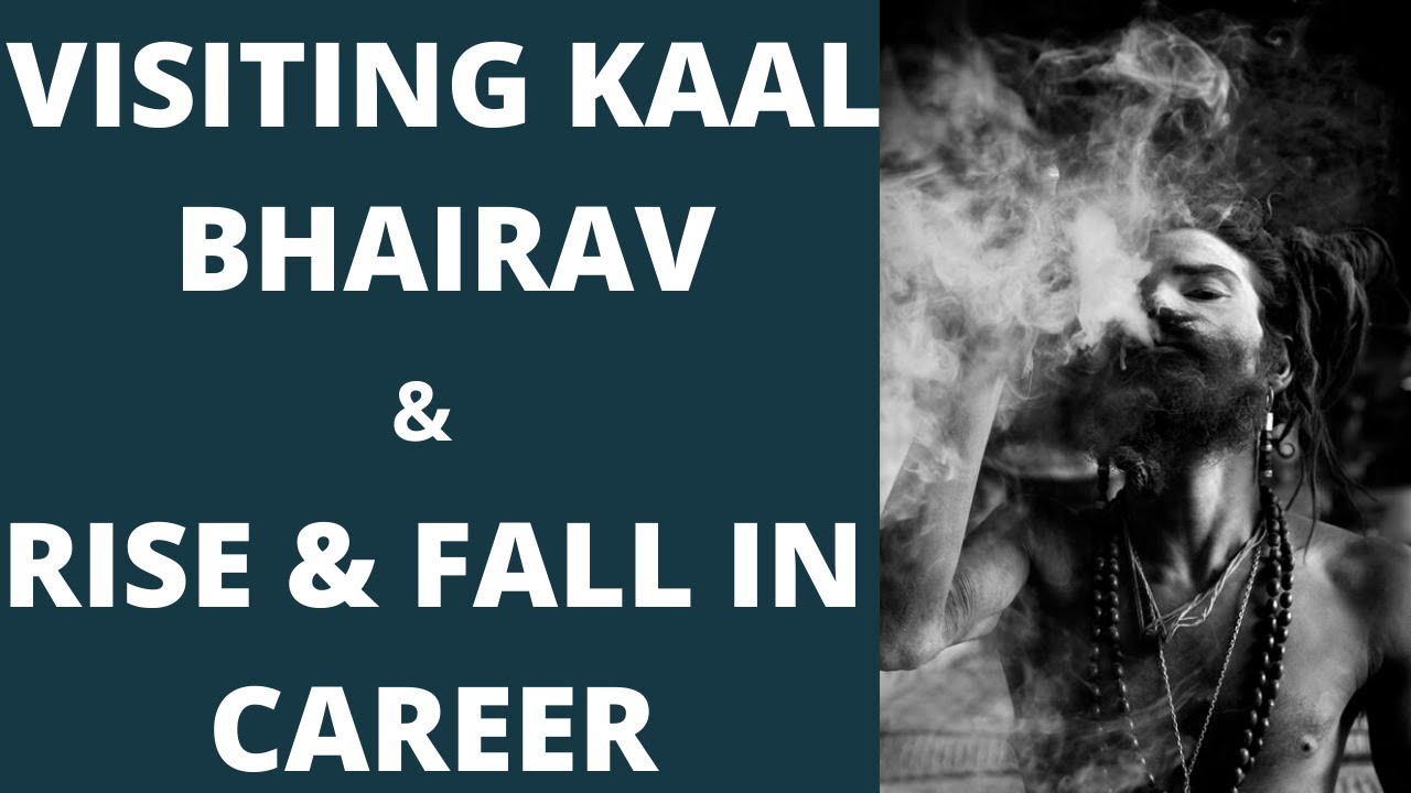 Visiting Kaal Bhairav- Rise and fall of Career ( Ardra Nakshatra )
