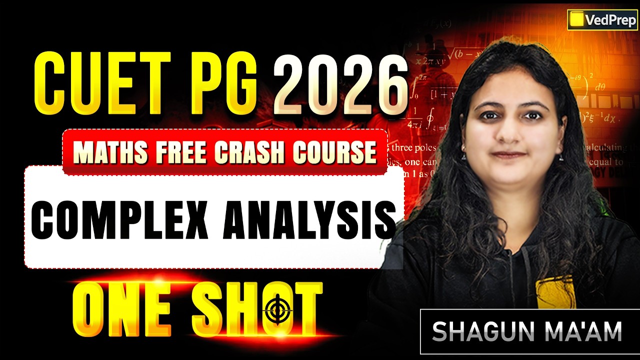 CUET PG 2026 🔥 | Maths Free Crash Course | Complex Analysis | One Shot | Shagun Ma’am | VedPrep