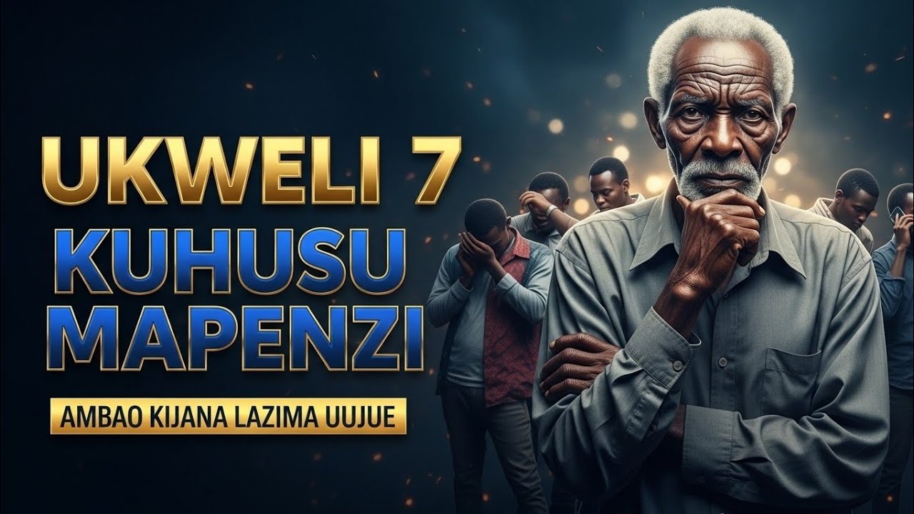 UKWELI( 7) KUHUSU MAPENZI AMBAO KIJANA LAZIMA UUJUE