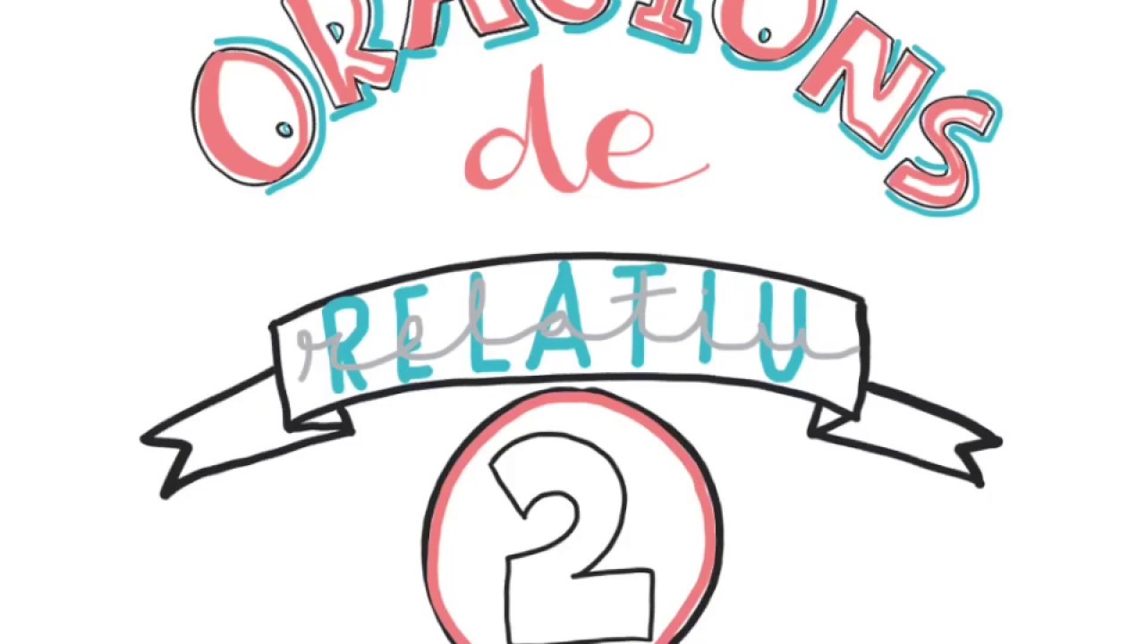 Les oracions de relatiu. Part 2 (2/3)