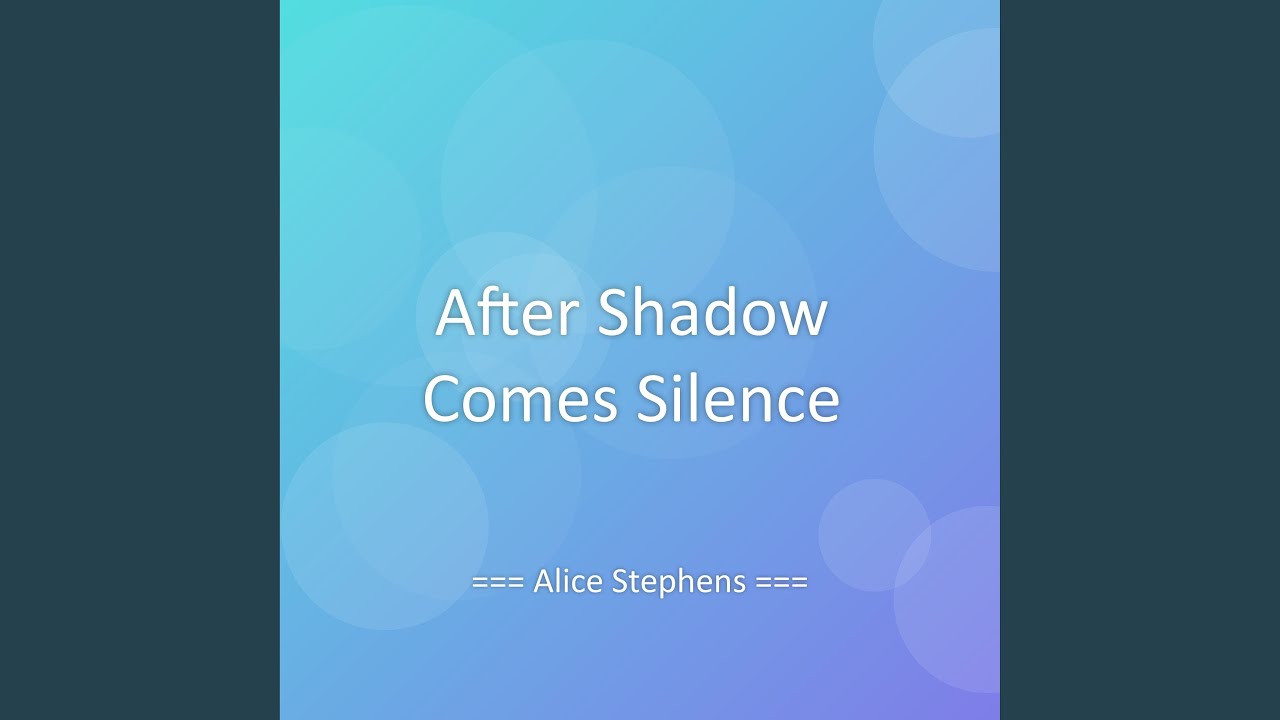 After Shadow Comes Silence