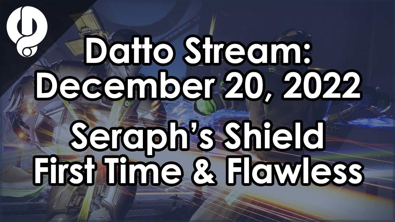 Datto Stream: First Time in Operation Seraph's Shield (& Flawless) - December 20, 2022