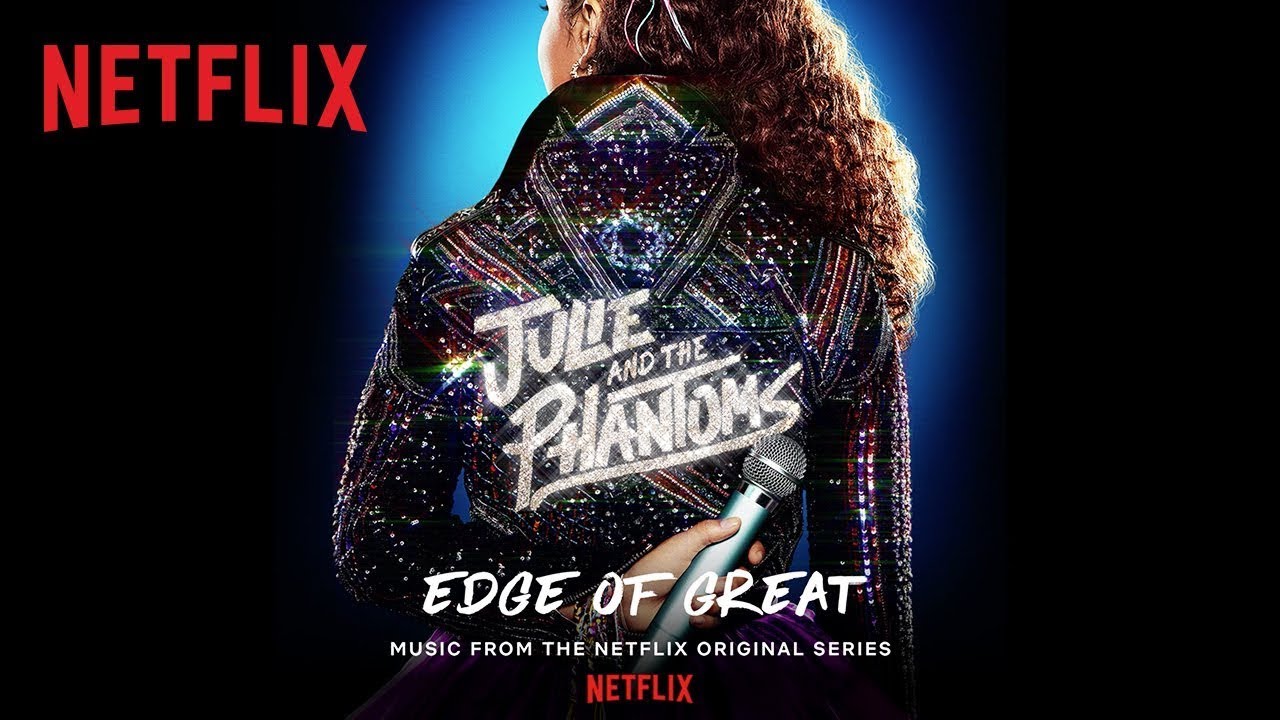 Julie and the Phantoms - Edge of Great (Official Audio) | Netflix After School
