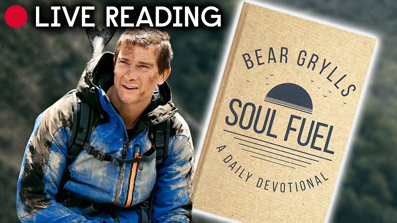 Беар Гриллс | Soul Fuel — ЧТЕНИЕ В ПРЯМОМ ЭФИРЕ | 02.07.2020