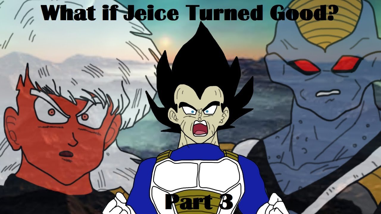 What if Jeice Turned Good? - Part 3