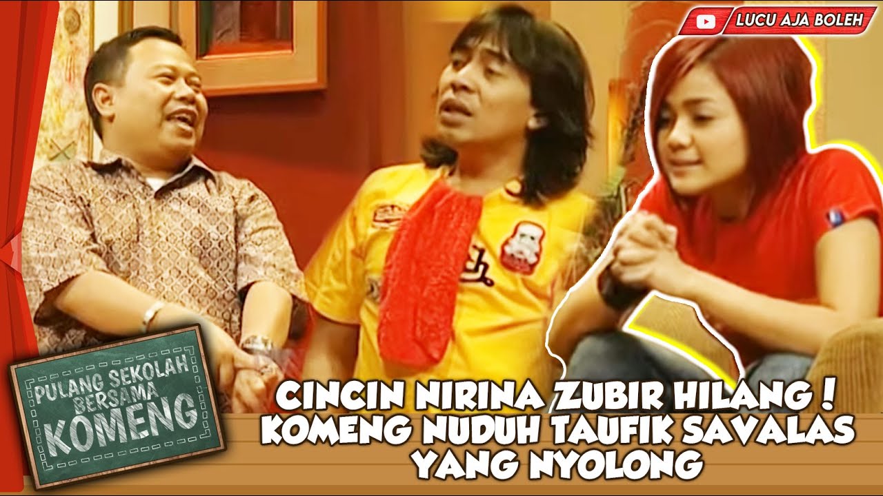 CINCIN NIRINA ZUBIR HILANG! KOMENG NUDUH TAUFIK SAVALAS YANG NYOLONG - PULANG SEKOLAH BERSAMA KOMENG