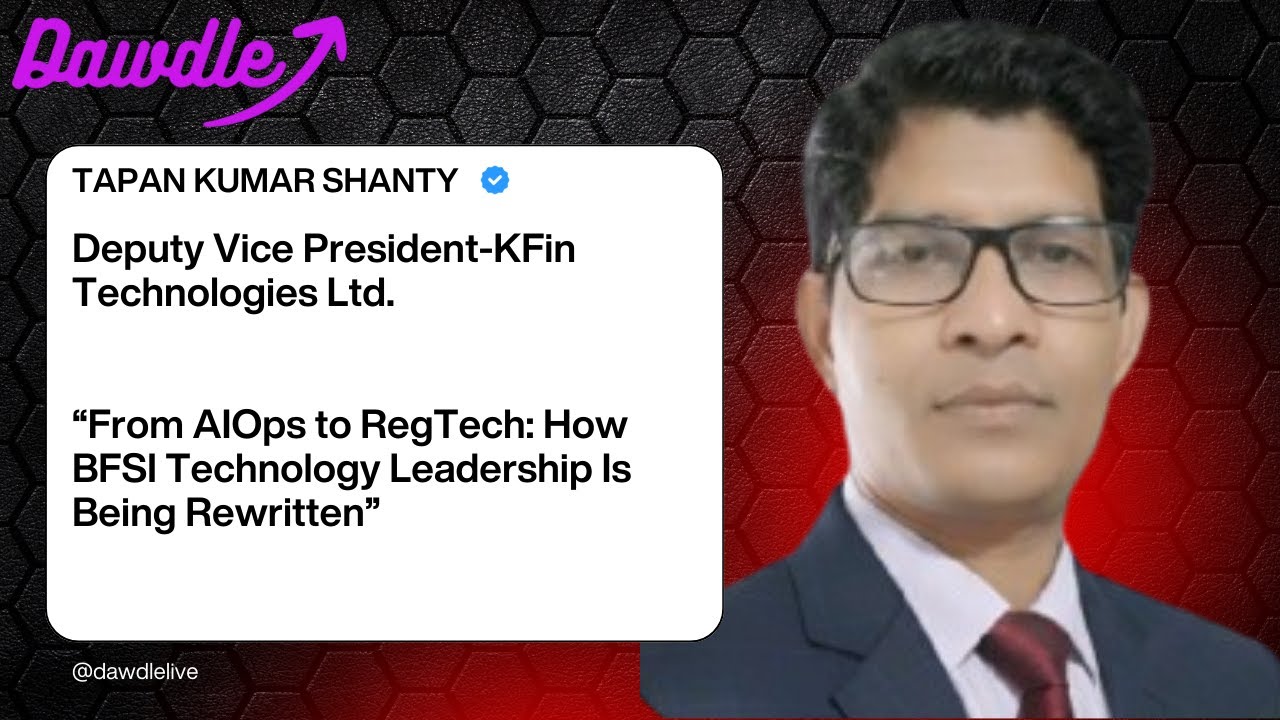 AI, Cloud & Compliance: Redefining Tech Leadership in Financial Services| Tapan K Shanty|Dawdle.Live