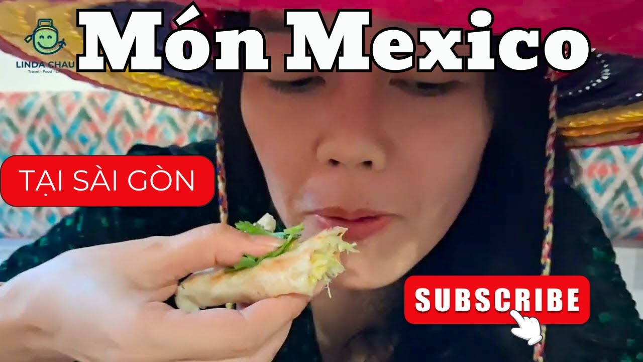 Khám Phá ẨM THỰC MEXICO- Món Ngon Giá Tốt Giữa Lòng Sài Gòn