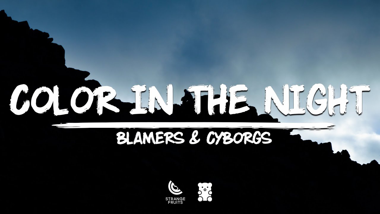 Blamers & Cyborgs - Color In The Night (Lyrics) 🐻