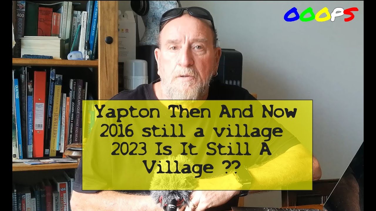 Yapton  THEN AND NOW 2016-2023