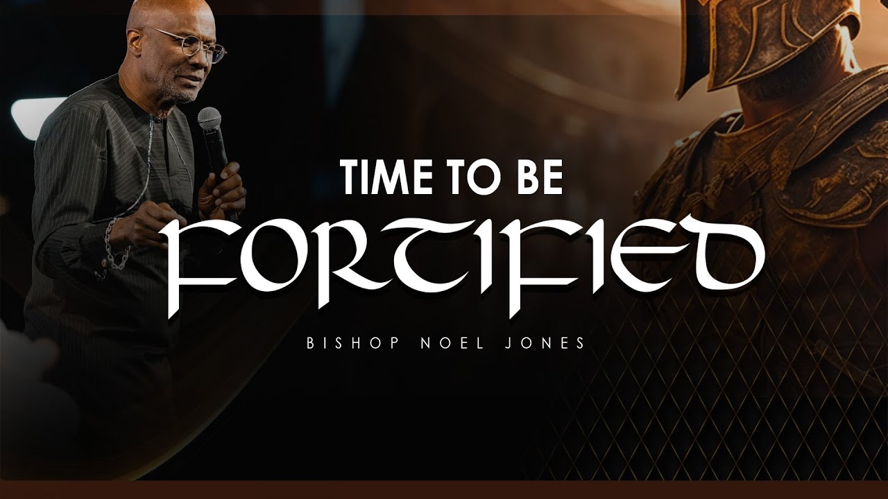 Bishop Noel Jones - TIME TO BE FORTIFIED  - September 1, 2024