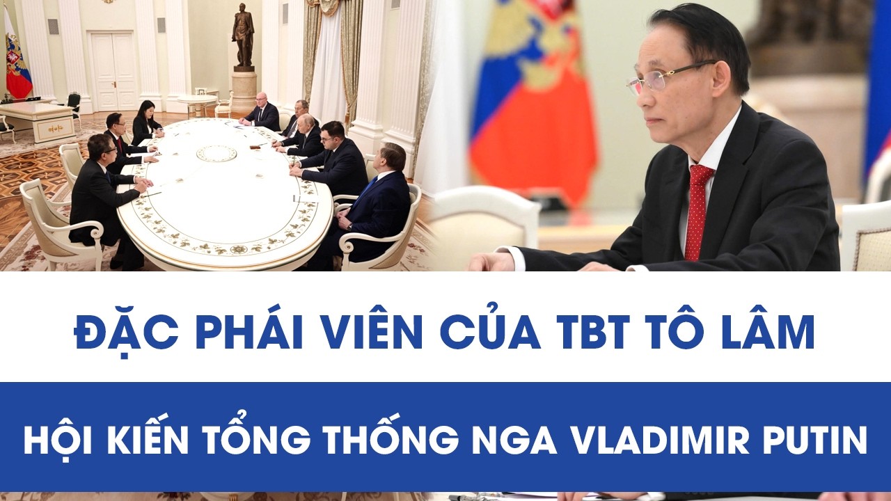 Đặc phái viên của Tổng Bí thư Tô Lâm hội kiến Tổng thống Nga Vladimir Putin