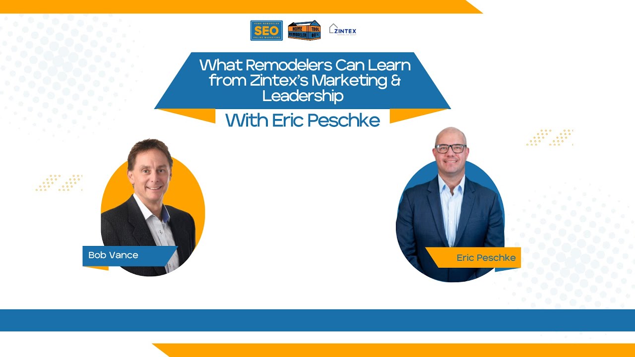 Remodelers, Learn from Zintex’s Marketing & Leadership w/ Eric Peschke - Home Remodeler Toolbox