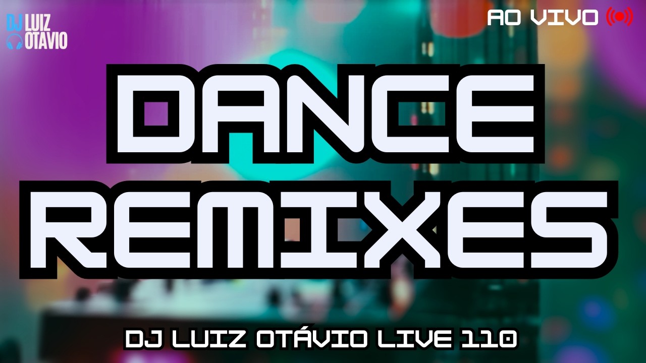 DANCE REMIXES - AO VIVO 🔊🔥 80s, 90s, 2000s e Atuais! (LIVE 110)🎧