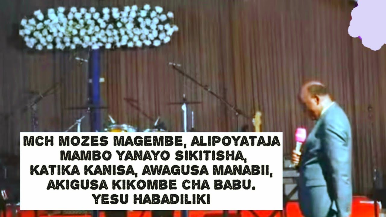MCH MOZES MAGEMBE AKIGUSWA NA HALI YA KANISA AONGEA HAYA. TAZAMA ELIMU HII