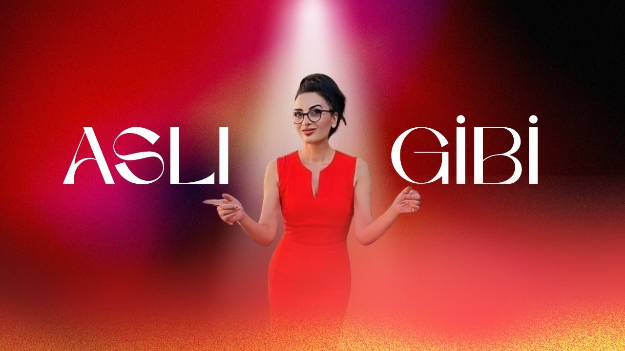 ASLI GİBİ