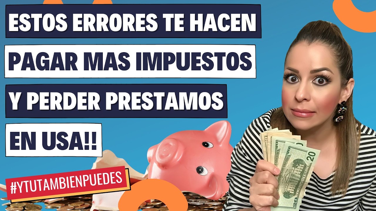 Estos ERRORES te Hacen PAGAR más IMPUESTOS y PERDER PRESTAMOS en USA! Episodio No. 251