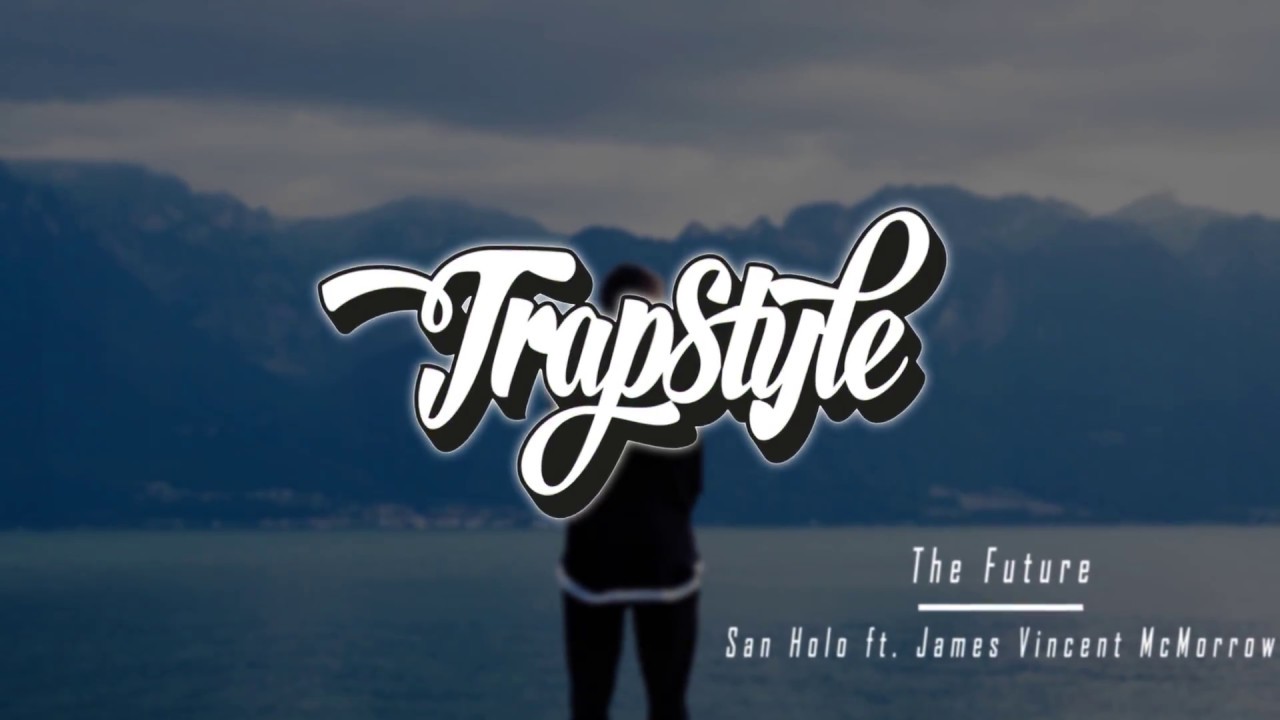 San Holo  - The Future (ft. James Vincent McMorrow)