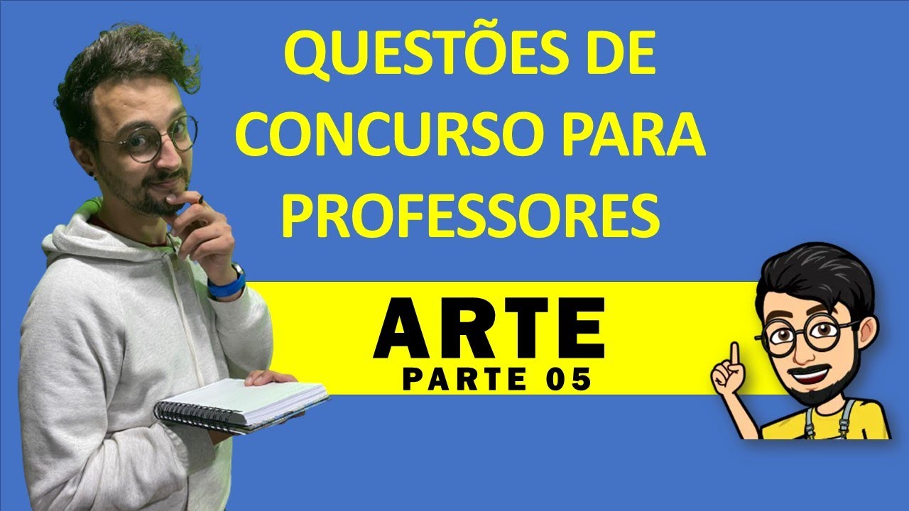 QUESTÕES DE CONCURSO PARA PROFESSORES DE ARTE - PARTE 05