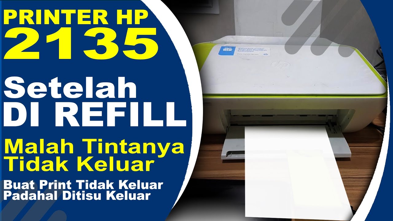 HP 2135 HABIS DI REFILL MALAH TIDAK KELUAR HASIL PRINTNYA