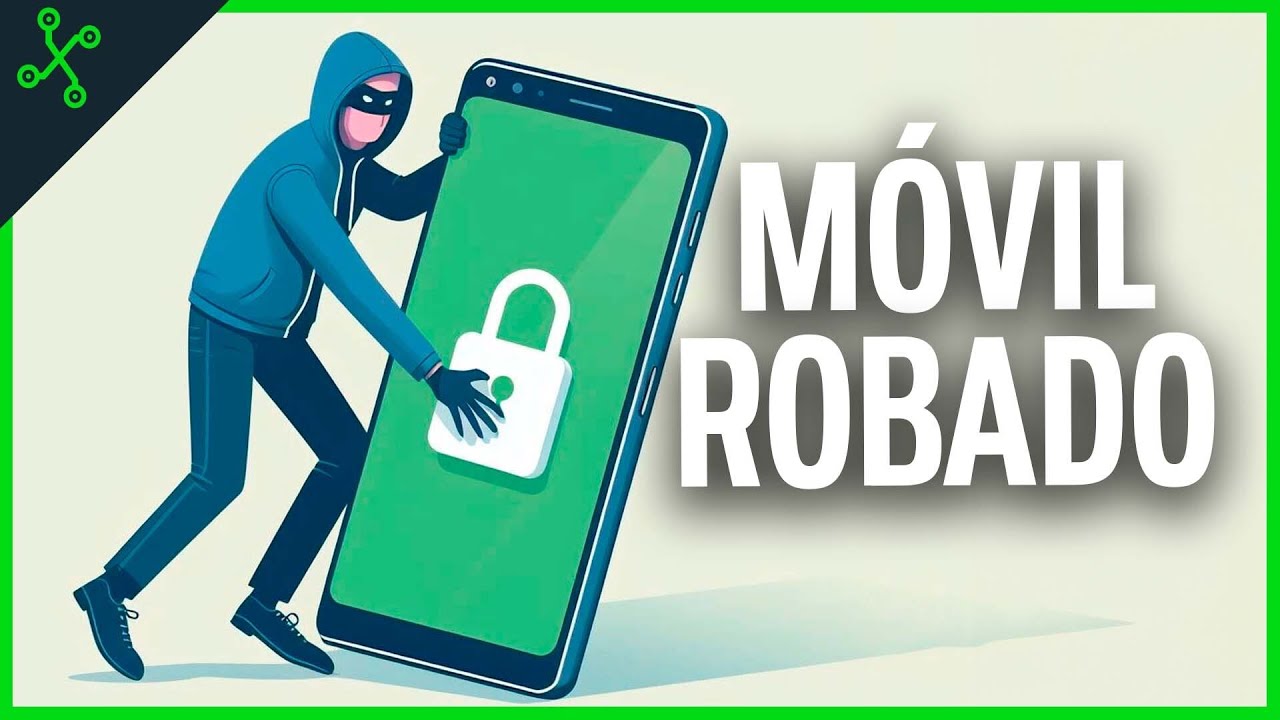 MOVIL ROBADO: GU&Iacute;A COMPLETA para saber QU&Eacute; HACER y C&Oacute;MO EVITARLO