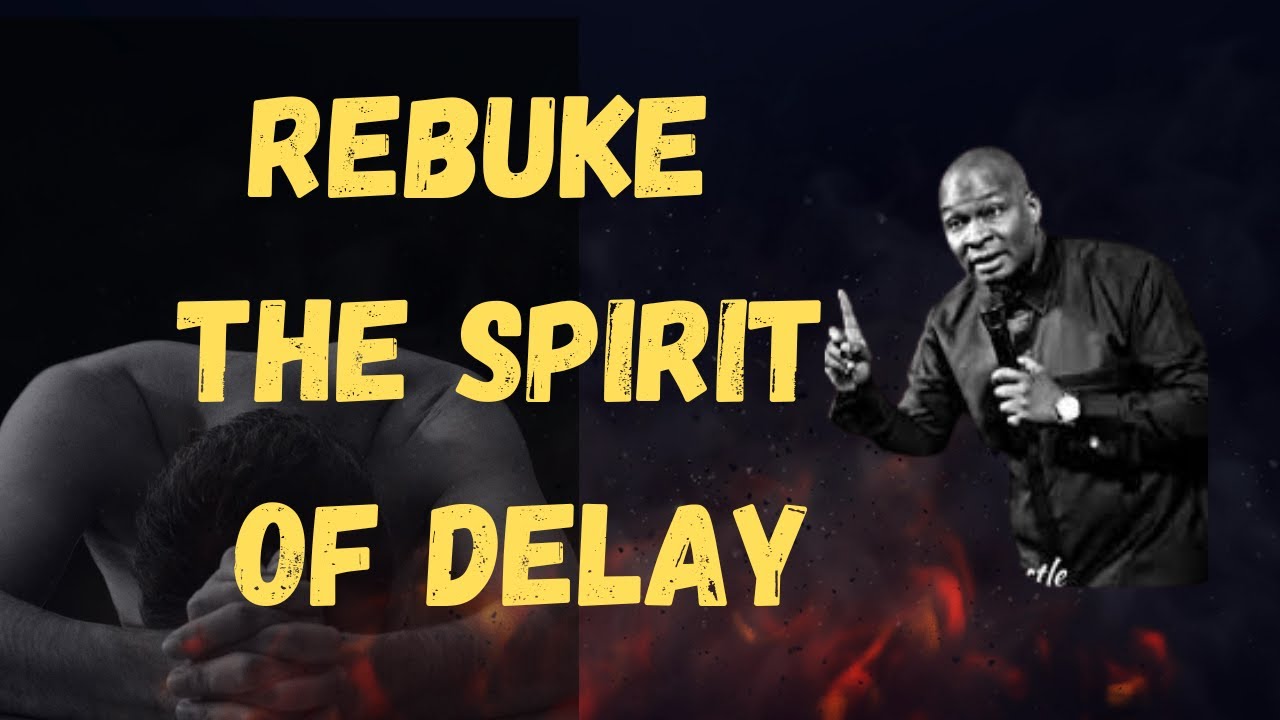 REBUKE THE SPIRIT OF DELAY    APOSTLE JOSHUA SELMAN