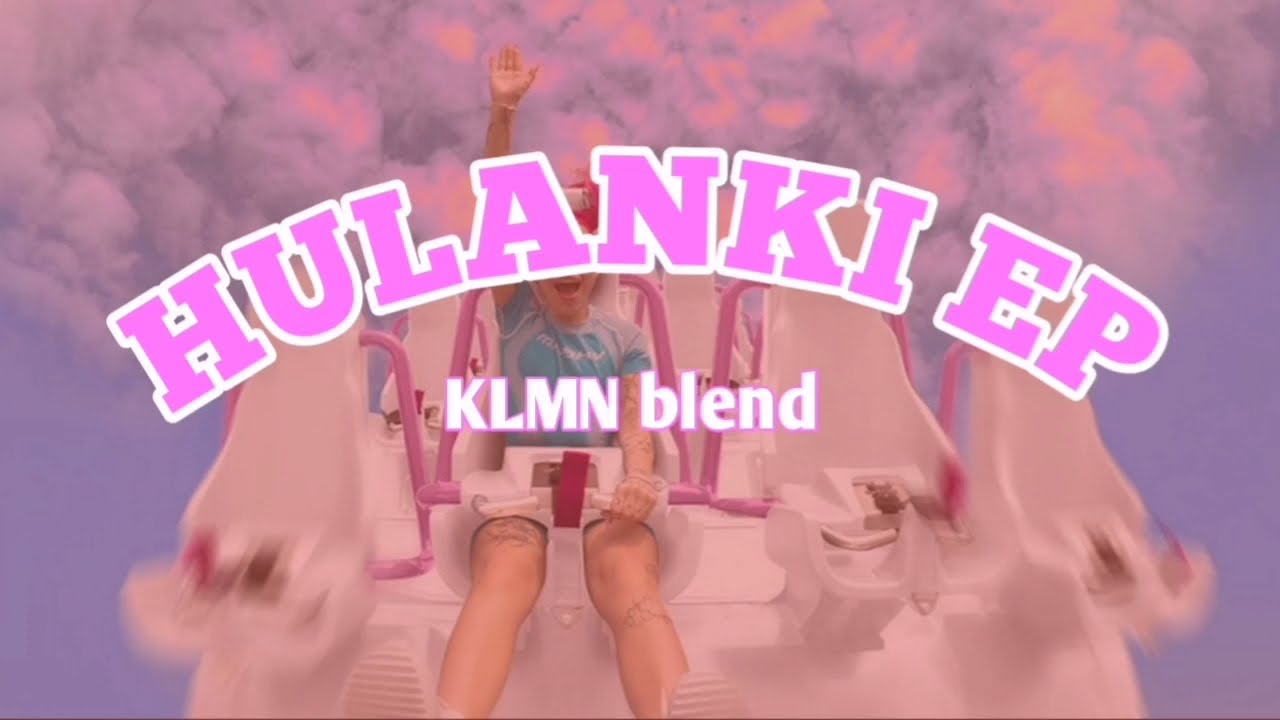 HULANKI EP (KLMN blend)