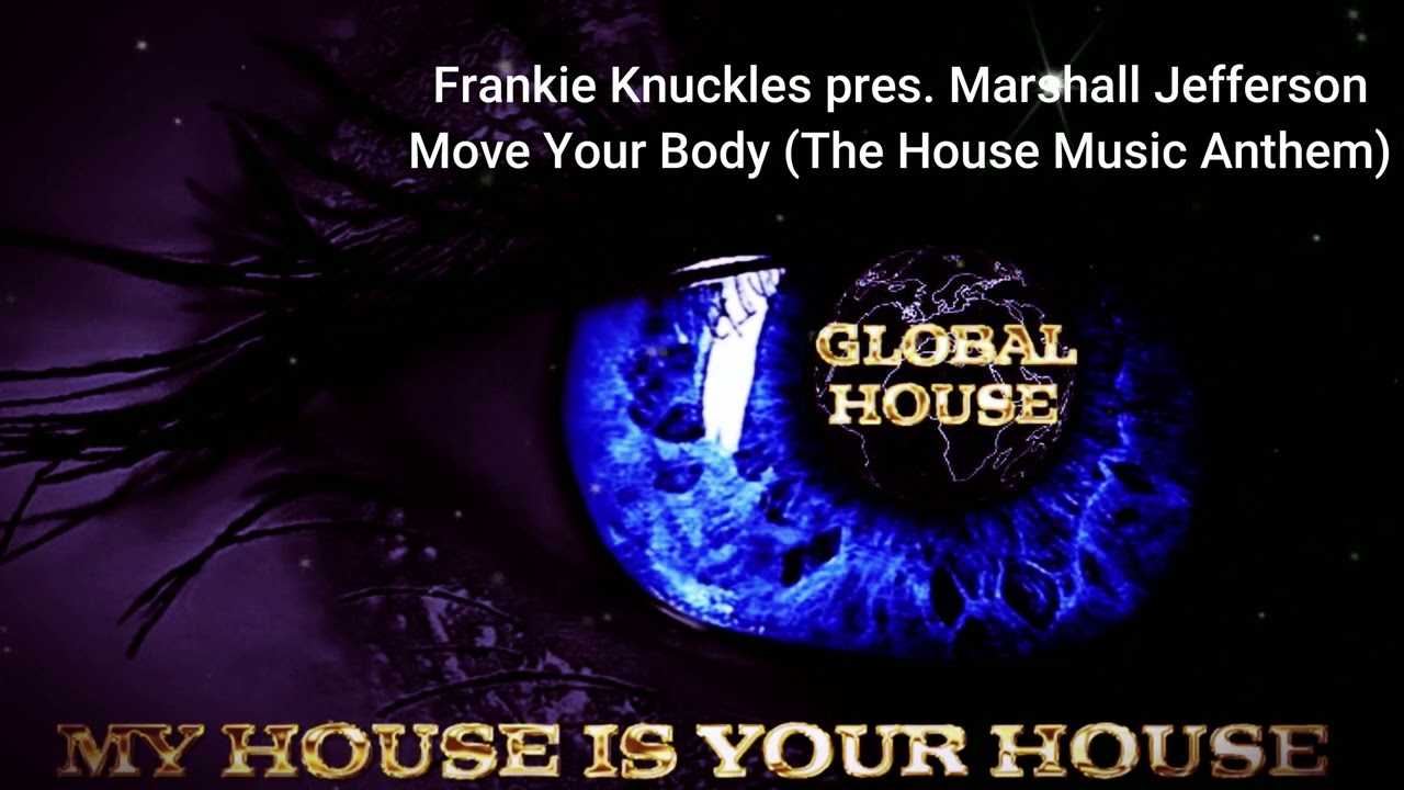 Frankie Knuckles ~ Move Your Body (The House Music Anthem) ~ Global House Select.