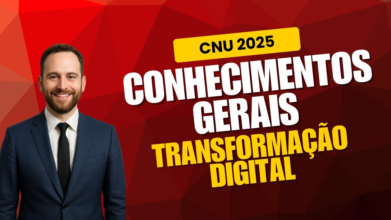 Transformação digital e seus impactos (CNU - CONHECIMENTOS GERAIS - Aula 12)
