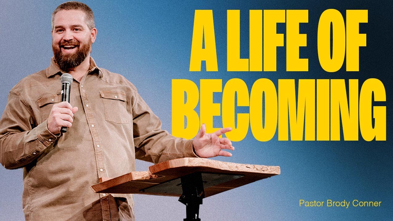 A Life of Becoming | Pastor Brody Conner | 11.16.25
