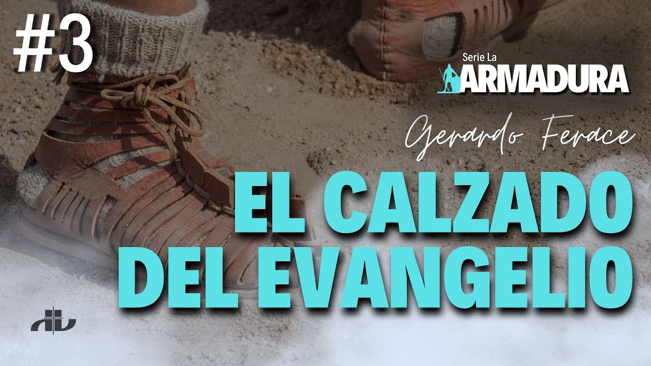 #SERIE LA ARMADURA📍Gerardo Ferace📍 Sesión Tres - El calzado del Evangelio