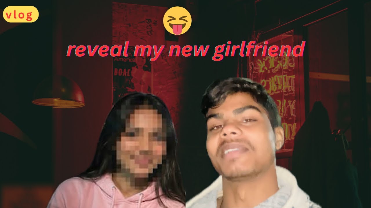 reveal my new girlfriend watch for full video 😝