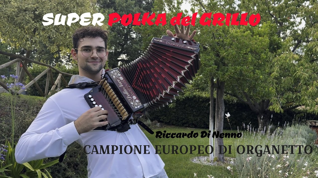 Super POLKA DEL GRILLO Riccardo Di Nenno CAMPIONE EUROPEO DI ORGANETTO allievo di ENZO SCACCHIA