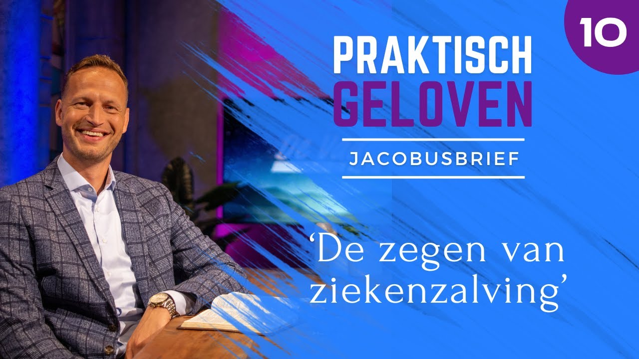 10 | Jacobus 5:13-20 | De zegen van ziekenzalving | Jacques Brunt