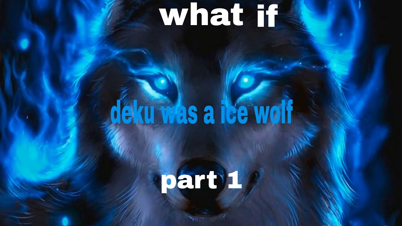 what if deku was a ice wolf part 1