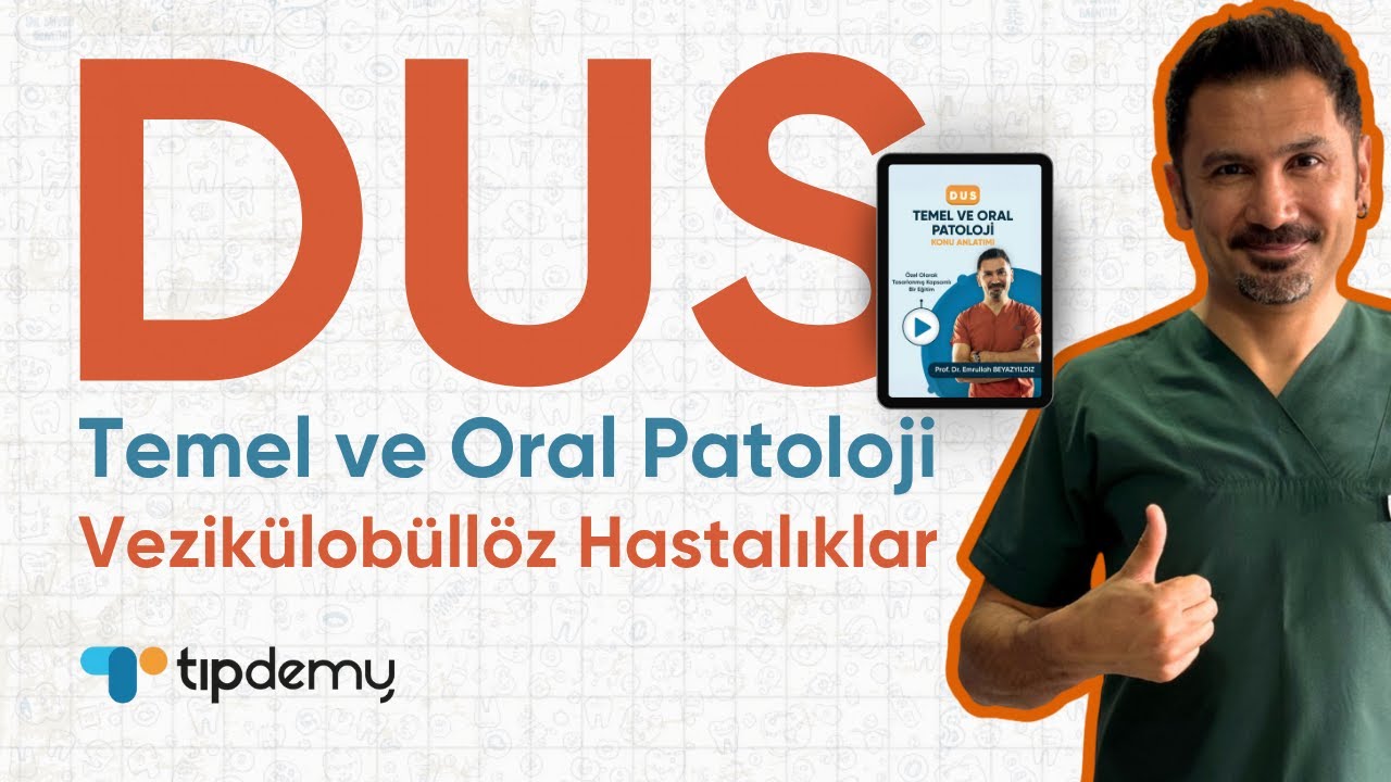 DUS Temel ve Oral Patoloji Konu Anlatımı | Vezikülobüllöz Hastalıklar | Prof.Dr.Emrullah BEYAZYILDIZ