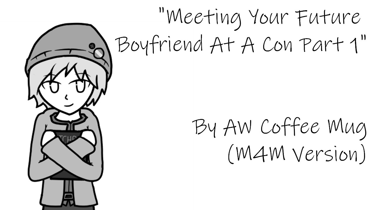 [M4M] Meeting Your Future Boyfriend At A Convention [Part 1] [Strangers To Friends To Lovers Series]